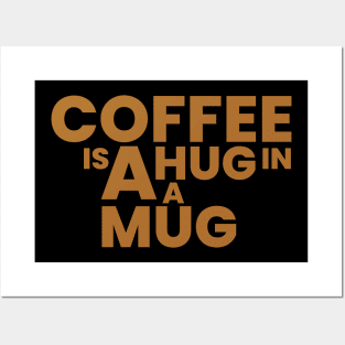 coffee is a hug in a mug Posters and Art